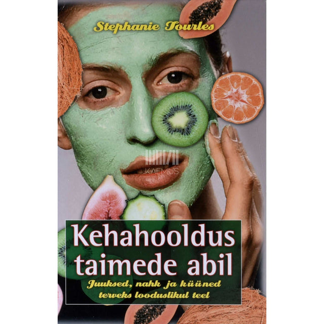 Stephanie Tourles - Kehahooldus taimede abil