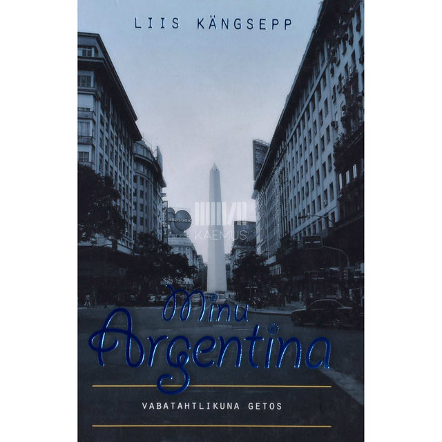 Liis Kängsepp - Minu Argentina. Vabatahtlikuna getos