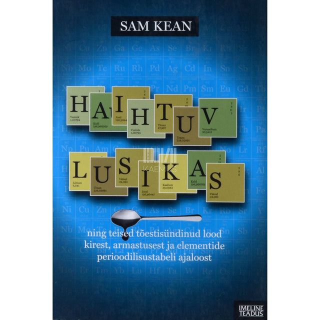 Sam Kean - Haihtuv lusikas
