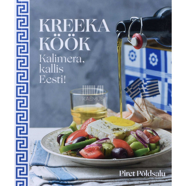 Piret Põldsalu - Kreeka köök. Kalimera, kallis Eesti!