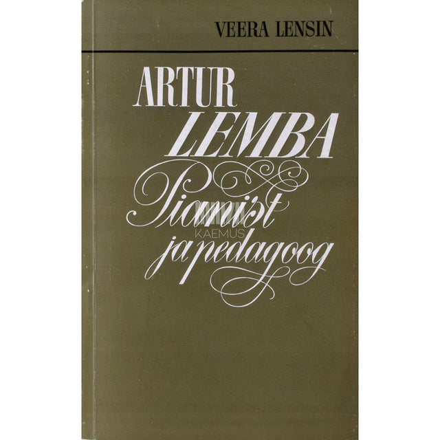 Veera Lensin - Artur Lemba. Pianist ja pedagoog