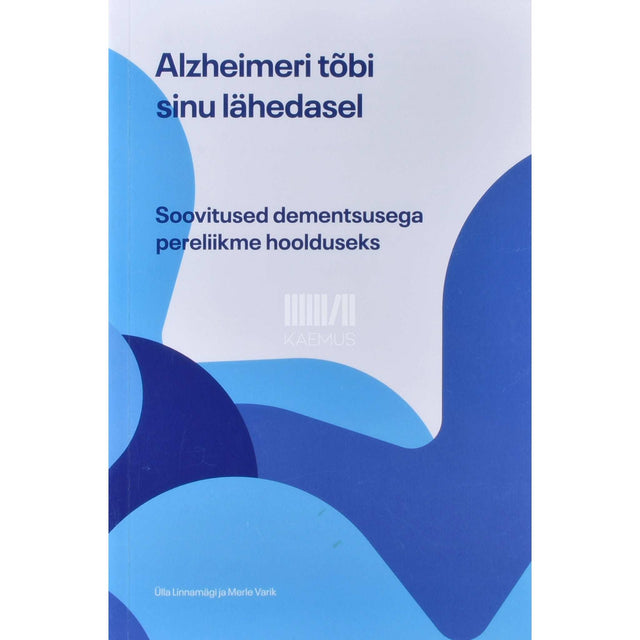 Ülla Linnamägi - Alzheimeri tõbi sinu lähedasel