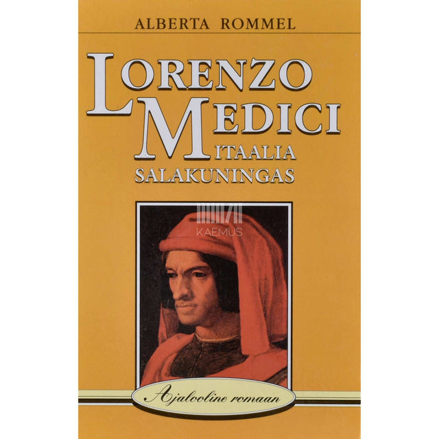 Alberta Rommel - Lorenzo Medici. Itaalia salakuningas