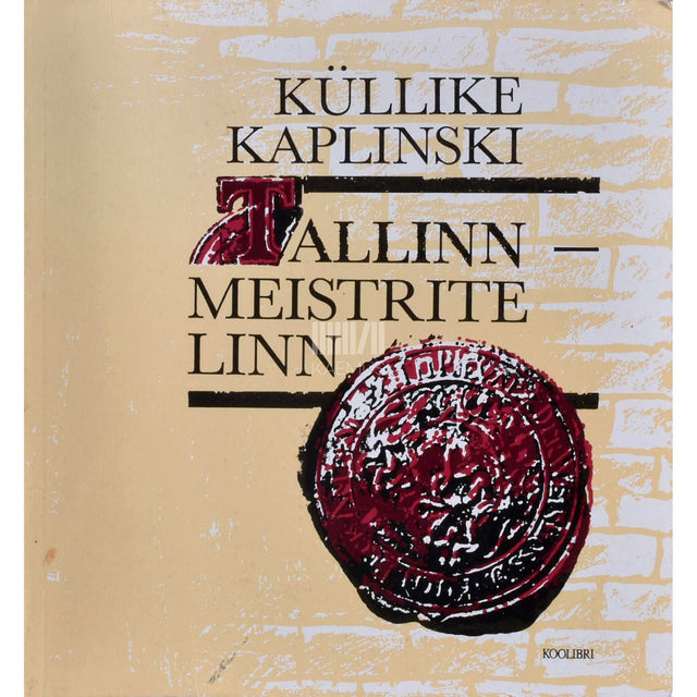 Küllike Kaplinski - Tallinn - meistrite linn