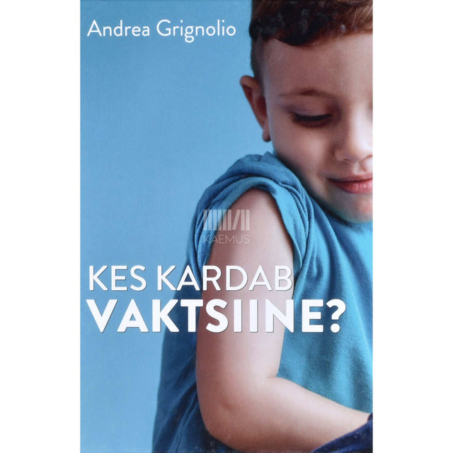Andrea Grignolio - Kes kardab vaktsiine?