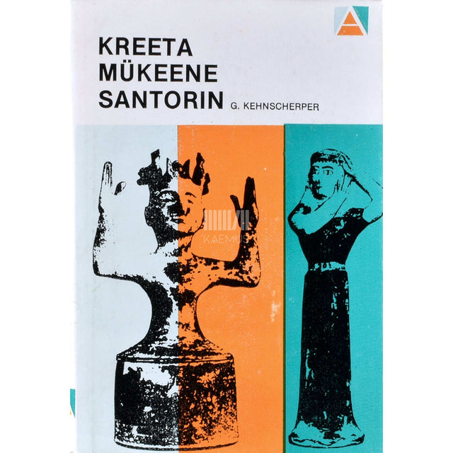 Günther Kehnscherper - Kreeta. Mükeene. Santorin