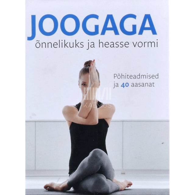 ... - Joogaga õnnelikuks ja heasse vormi