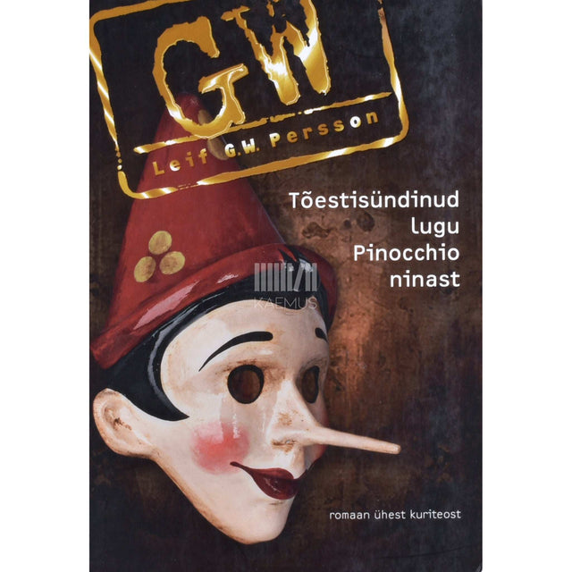 Leif G. W. Persson - Tõestisündinud lugu Pinocchio ninast