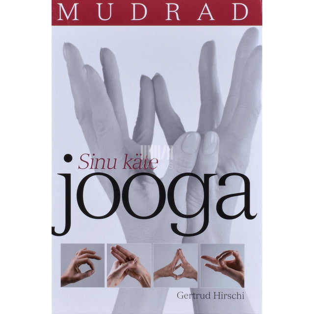 Gertrud Hirschi - Mudrad. Sinu käte jooga