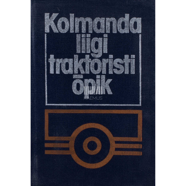 ... - Kolmanda liigi traktoristi õpik