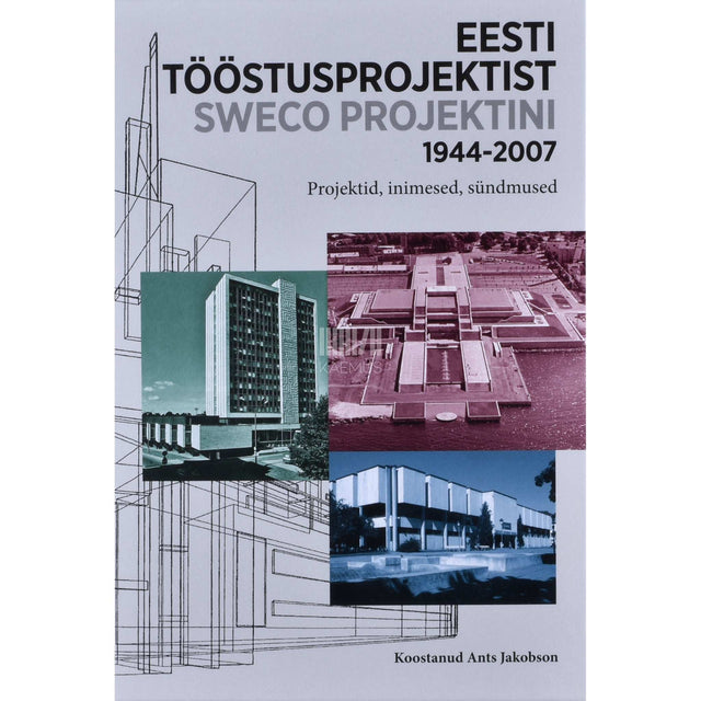 Ants Jakobson - Eesti Tööstusprojektist Sweco Projektini