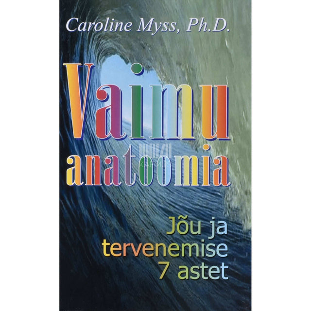 Caroline Myss - Vaimu anatoomia