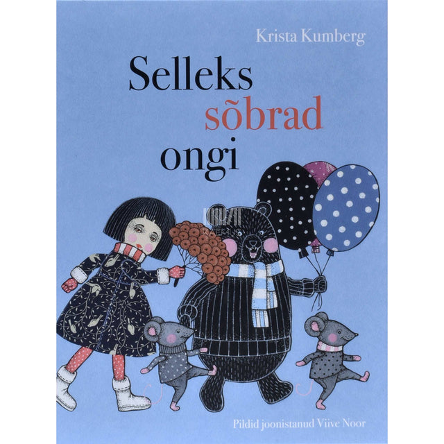 ... - Selleks sõbrad ongi