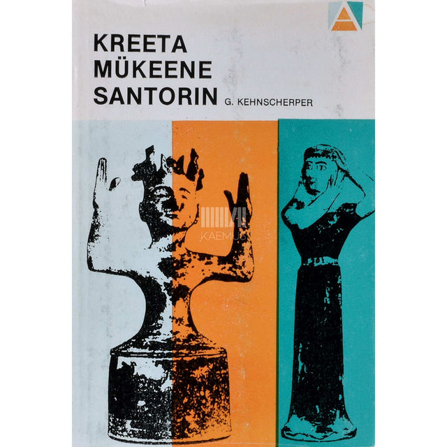 Günther Kehnscherper - Kreeta. Mükeene. Santorin