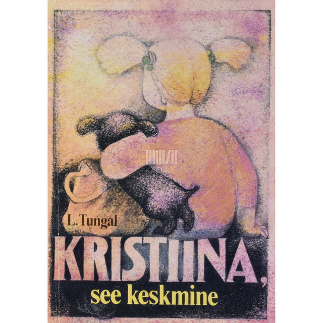 Leelo Tungal - Kristiina, see keskmine