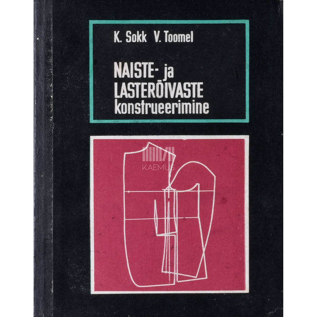Karl Sokk, Viivi Toomel - Naiste- ja lasterõivaste konstrueerimine