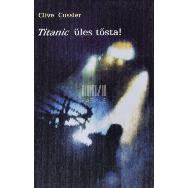 Clive Cussler - Titanic üles tõsta!