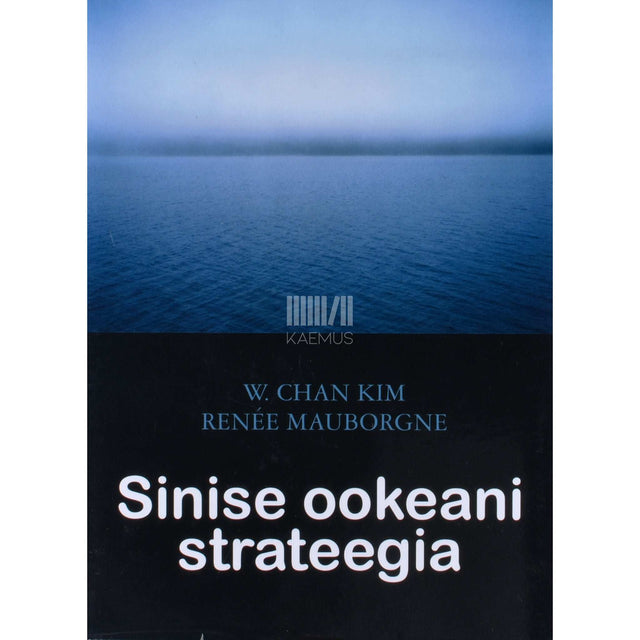 W. Chan Kim, Renée Mauborgne - Sinise ookeani strateegia