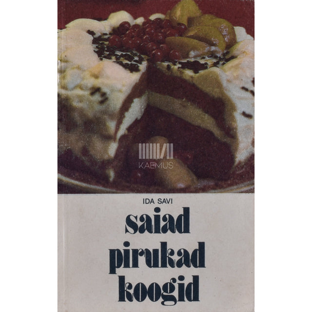 Ida Savi. Saiad, pirukad, koogid