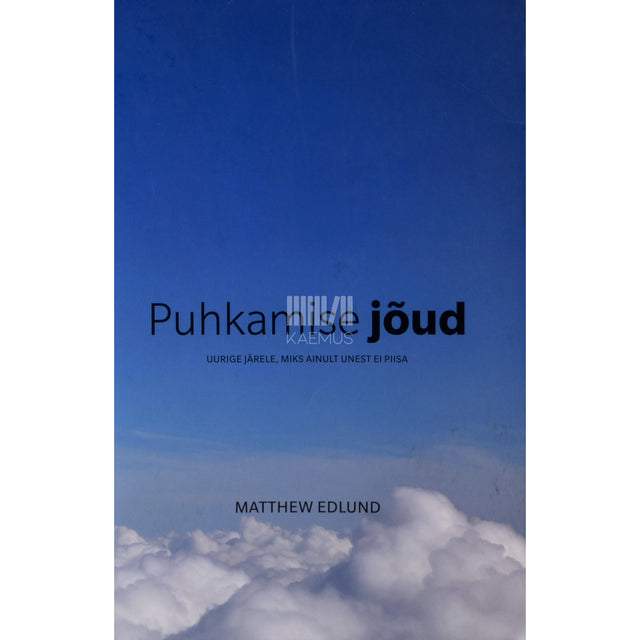 Matthew Edlund. Puhkamise jõud