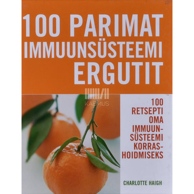 Charlotte Haigh. 100 parimat immuunsüsteemi ergutit