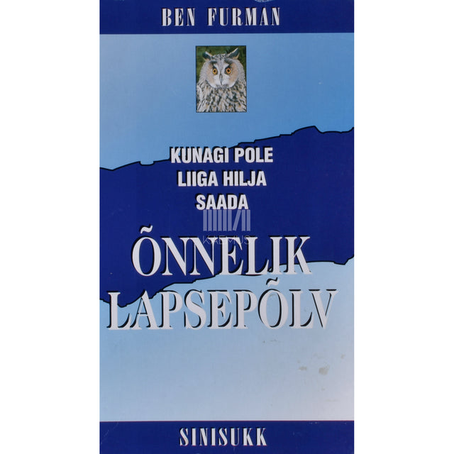 Ben Furman. Kunagi pole liiga hilja saada õnnelik lapsepõlv