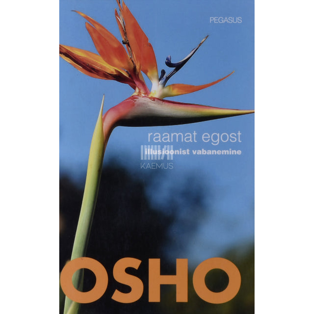 Osho. Raamat egost. Illusioonist vabanemine