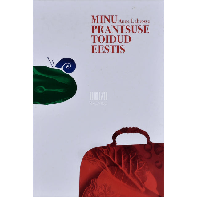 Anne Labrosse. Minu prantsuse toidud Eestis