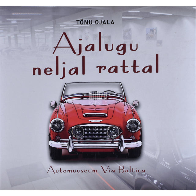 Tõnu Ojala. Ajalugu neljal rattal