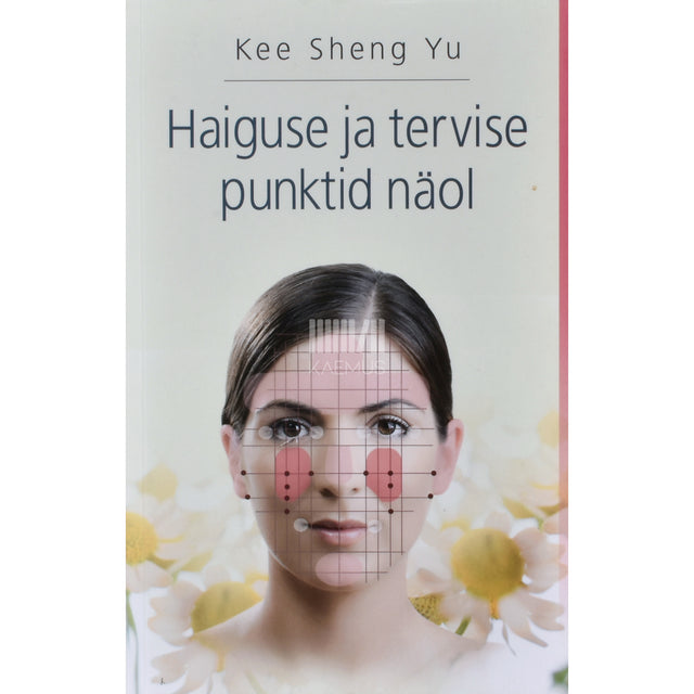 Sheng Yu Kee. Haiguse ja tervise punktid näol