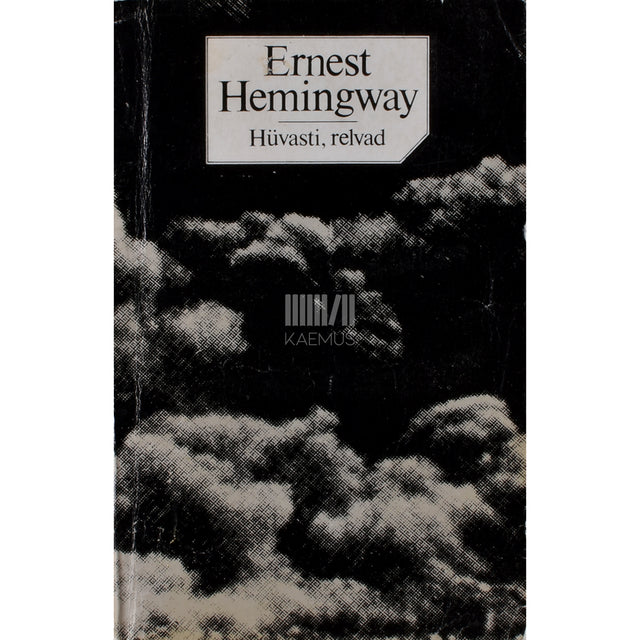 Ernest Hemingway. Hüvasti, relvad!