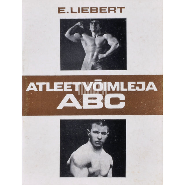 Ervin Liebert. Atleetvõimleja ABC