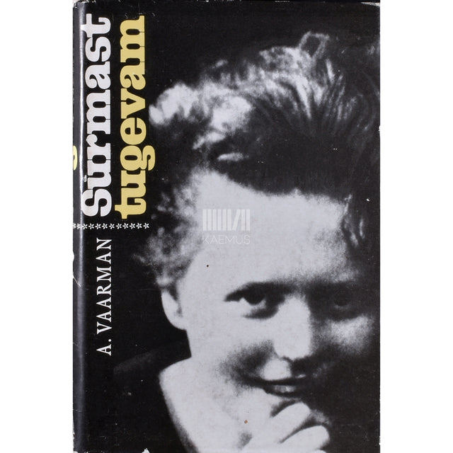 Alma Vaarman. Surmast tugevam
