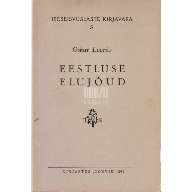 Oskar Loorits. Eestluse elujõud