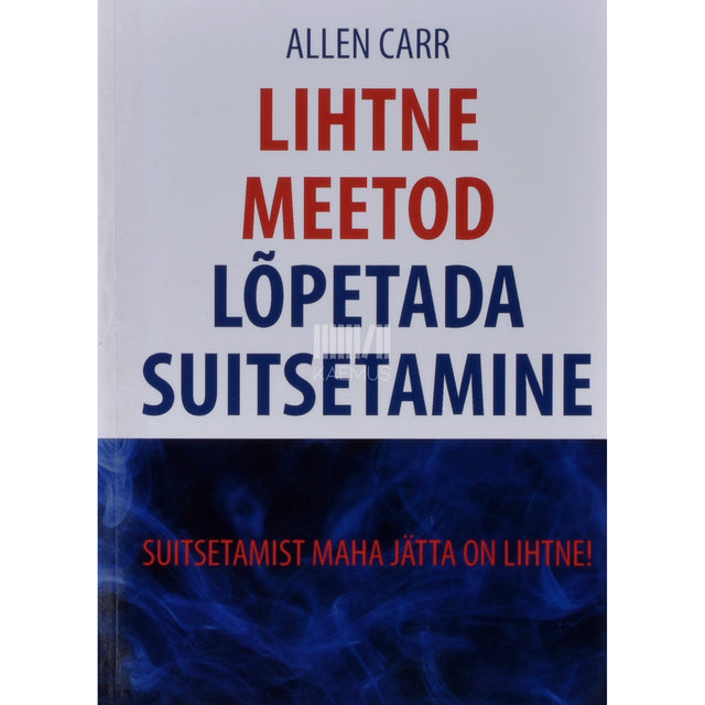 Allen Carr. Lihtne meetod lõpetada suitsetamine