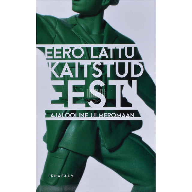 Eero Lattu. Kaitstud Eesti. Ajalooline ulmeromaan