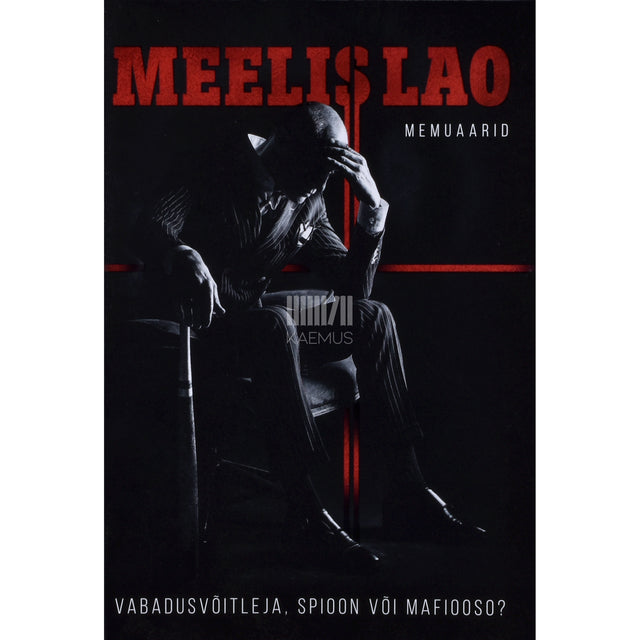 Meelis Lao. Vabadusvõitleja, spioon või mafiooso?