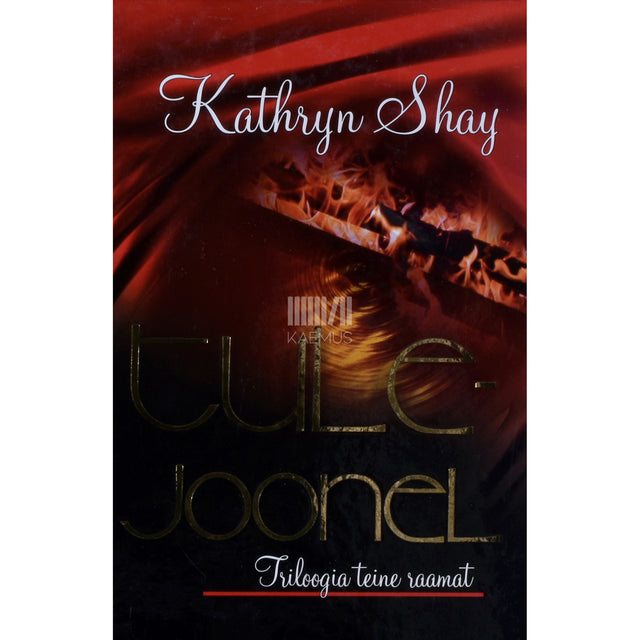 Kathryn Shay. Tulejoonel. Triloogia 2. osa