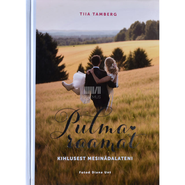 Tiia Tamberg. Pulmaraamat. Kihlusest mesinädalateni