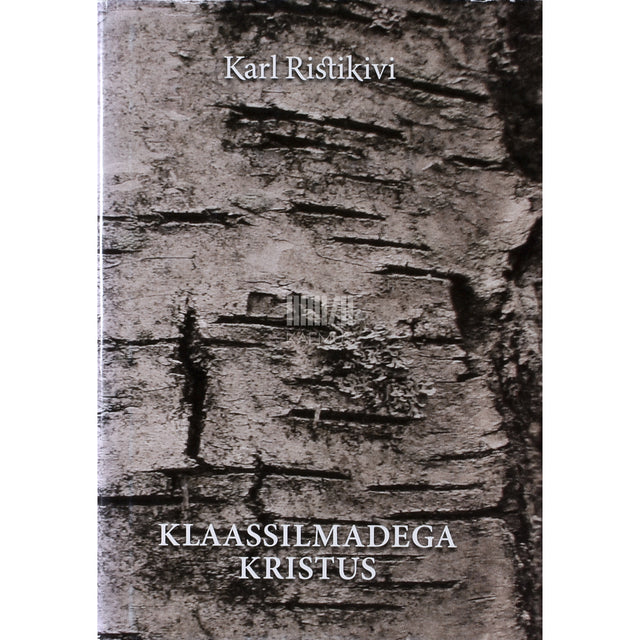 Karl Ristikivi. Klaassilmadega Kristus