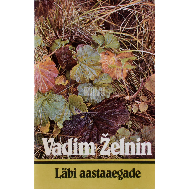 Vadim Želnin. Läbi aastaaegade