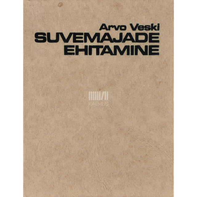 Arvo Veski. Suvemajade ehitamine
