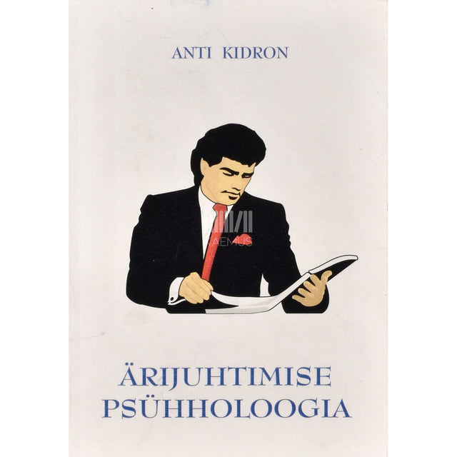 Anti Kidron. Ärijuhtimise psühholoogia