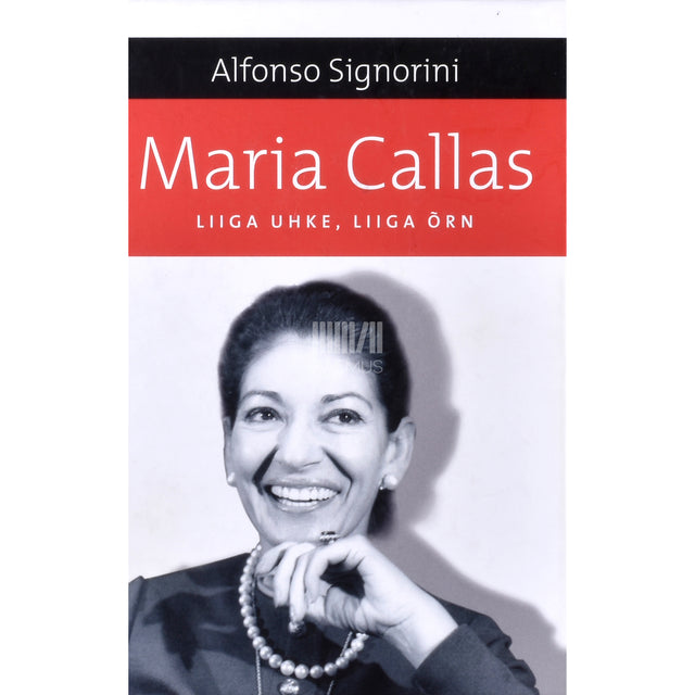 Alfonso Signorini. Maria Callas. Liiga uhke, liiga õrn