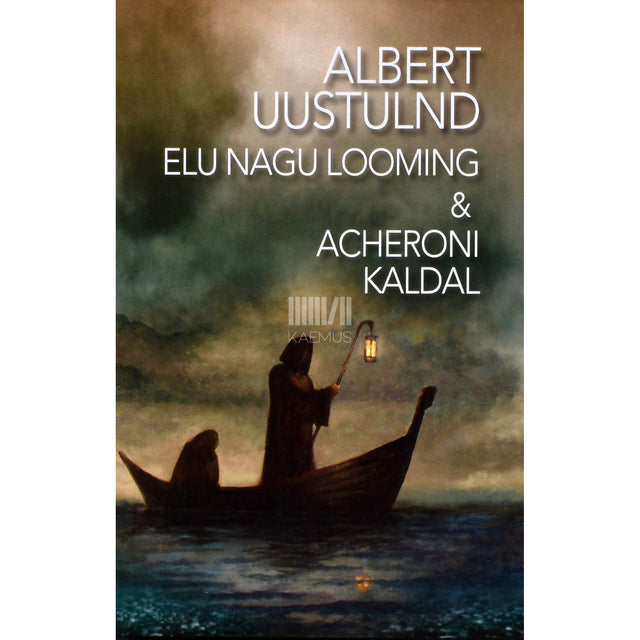 Albert Uustulnd. Elu nagu looming & Acheroni kaldal