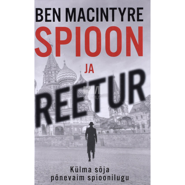 Ben Macintyre. Spioon ja reetur