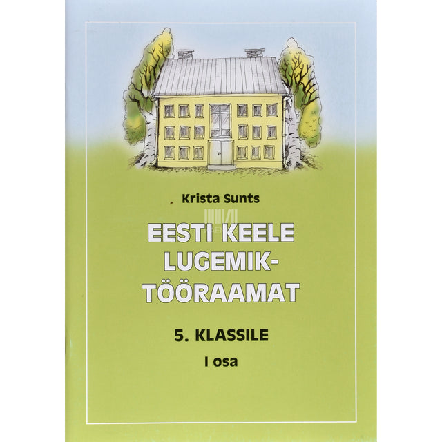 Krista Sunts. Eesti keele lugemik-tööraamat 5. klassile 1. osa