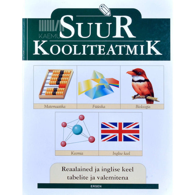 … - Suur kooliteatmik. Reaalained ja inglise keel tabelite ja valemitena. Matemaatika. Füüsika. Bioloogia. Keemia. Inglise keel