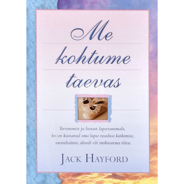 Jack W. Hayford. Me kohtume taevas