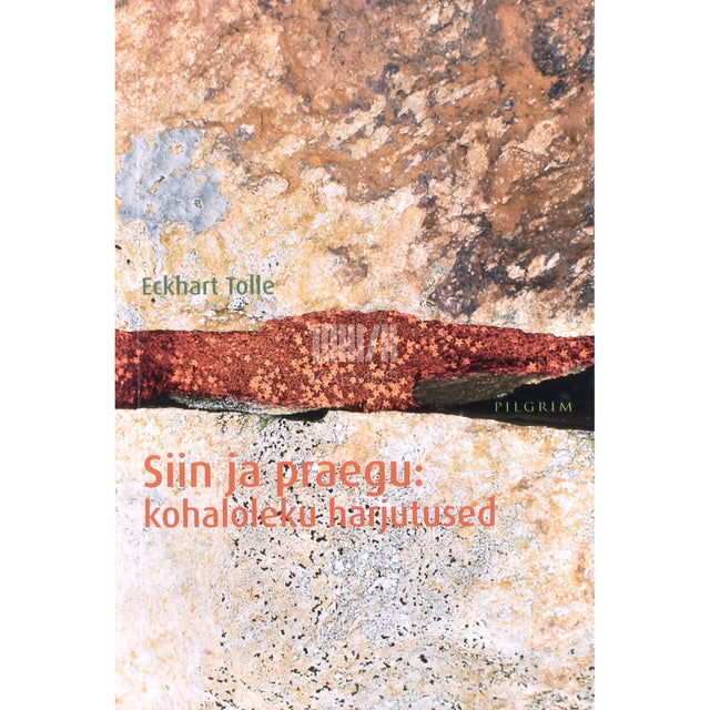 Eckhart Tolle. Siin ja praegu. Kohaloleku harjutused